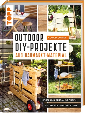 Outdoor-DIY-Projekte aus Baumarktmaterial von Guther,  Claudia