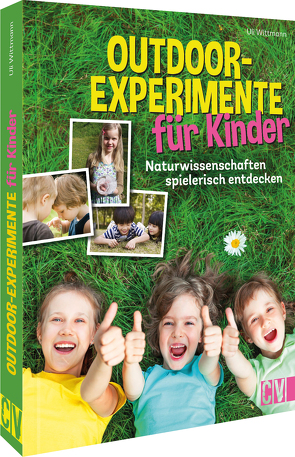 Outdoor-Experimente für Kinder von Wittmann,  Uli