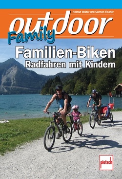 outdoor-Family – Familien-Biken von Fischer,  Carmen, Walter,  Helmut