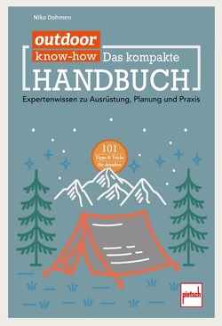 outdoor Know-how: Das kompakte Handbuch von Dohmen,  Niko