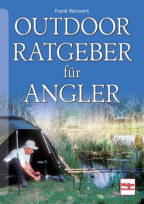 Outdoor-Ratgeber für Angler von Weissert,  Frank