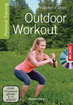 Outdoor Workout + DVD. Personal Training für Ausdauer, Kraft, Schnelligkeit und Koordination von Fühler,  Hannah