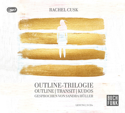 Outline-Trilogie von Cusk,  Rachel, Hüller,  Sandra