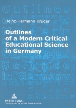 Outlines of a Modern Critical Educational Science in Germany von Krüger,  Heinz Hermann
