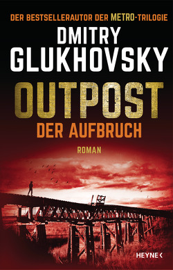Outpost – Der Aufbruch von Glukhovsky,  Dmitry, Rajer,  Maria, Seitz,  Jennie