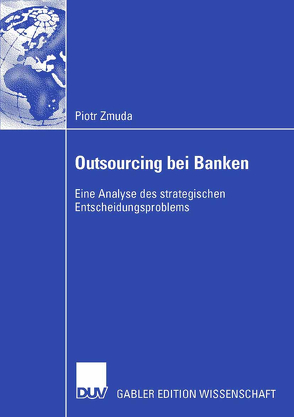 Outsourcing bei Banken von Börner,  Prof. Dr. Christoph J., Zmuda,  Piotr