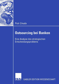 Outsourcing bei Banken von Börner,  Prof. Dr. Christoph J., Zmuda,  Piotr
