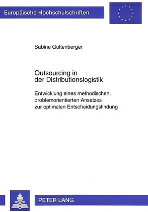 Outsourcing in der Distributionslogistik von Guttenberger,  Sabine