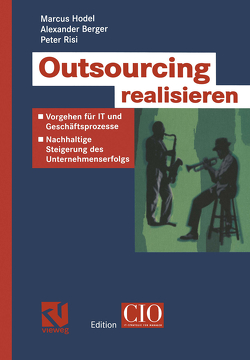 Outsourcing realisieren von Berger,  Alexander, Hodel,  Marcus, Risi,  Peter