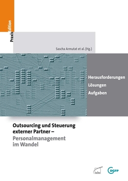 Outsourcing und Steuerung externer Partner – Personalmanagement im Wandel von Armutat et al.,  Sascha
