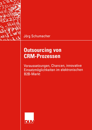 Outsourcing von CRM-Prozessen von Bastian,  Prof. Dr. Michael, Schumacher,  Joerg