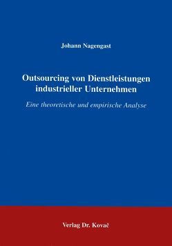 Outsourcing von Dienstleistungen industrieller Unternehmen von Nagengast,  Johann