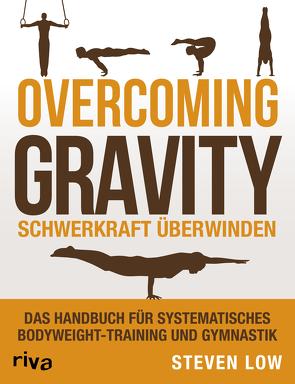 Overcoming Gravity – Schwerkraft überwinden von Low,  Steven