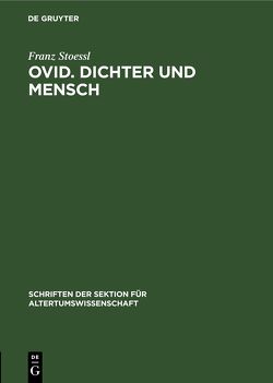 Ovid. Dichter und Mensch von Stoeßl,  Franz