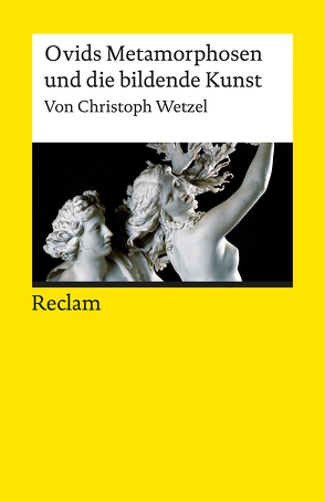 Ovids Metamorphosen und die bildende Kunst von Wetzel,  Christoph