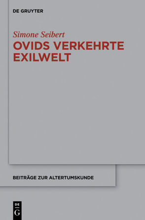 Ovids verkehrte Exilwelt von Seibert,  Simone