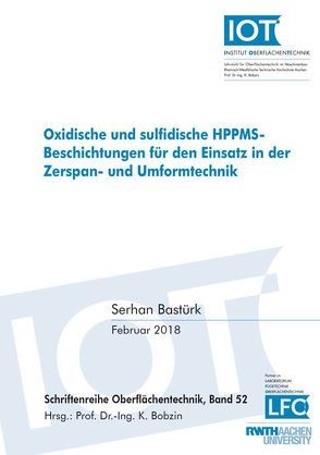 Oxidische und sulfidische HPPMS-Beschichtungen für den Einsatz in der Zerspan- und Umformtechnik von Bastürk,  Serhan