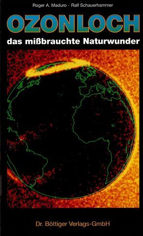 Ozonloch, das missbrauchte Naturwunder von Maduro,  A Rogelio, Schauerhammer,  Ralf