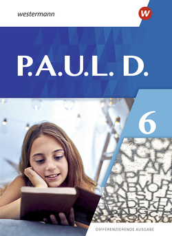 P.A.U.L. D. – Differenzierende Ausgabe 2021 von Bartsch,  Annika, Gasch-Sigge,  Anne, Heinemann,  Dr. Tanja, Hopp,  Jenny, Radke,  Frank, Roth-Rings,  Elisabeth, Schulz,  Sebastian, Seifert,  Kim, Stohr,  Eric, Zindler,  Lisa Anna, Zurwehme,  Martin