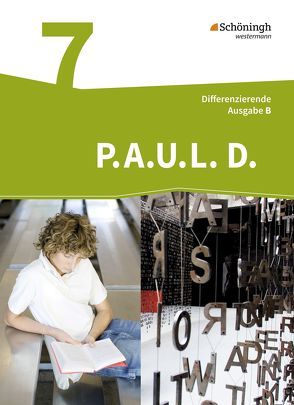 P.A.U.L. D. – Persönliches Arbeits- und Lesebuch Deutsch – Differenzierende Ausgabe für Realschulen und Gemeinschaftsschulen in Baden-Württemberg von Anthony,  Michaela, Aßmann,  Michael, Awakowicz,  Christiane, Diekhans,  Johannes, Drewes,  Patricia, Frevert,  Thorsten, Gasch-Sigge,  Anne, Gierse-Beyer,  Eva, Heinemann,  Tanja, Pappas,  Katharine, Radke,  Frank, Rahmann,  Manuel, Roth-Rings,  Elisabeth, Sprink,  Wolfgang, Tacke,  Juliane, van Hove,  Christina, Wiertz,  Katja, Zurwehme,  Martin