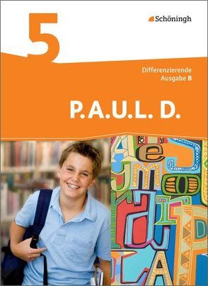 P.A.U.L. D. – Persönliches Arbeits- und Lesebuch Deutsch – Differenzierende Ausgabe für Realschulen und Gemeinschaftsschulen in Baden-Württemberg von Anthony,  Michaela, Aßmann,  Michael, Awakowicz,  Christiane, Diekhans,  Johannes, Drewes,  Patricia, Frevert,  Thorsten, Gasch-Sigge,  Anne, Gierse-Beyer,  Eva, Heinemann,  Tanja, Pappas,  Katharine, Radke,  Frank, Rahmann,  Manuel, Roth-Rings,  Elisabeth, Sprink,  Wolfgang, Tacke,  Juliane, van Hove,  Christina, Wiertz,  Katja, Zurwehme,  Martin