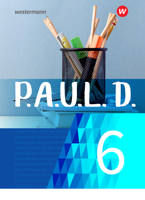 P.A.U.L. D. – Persönliches Arbeits- und Lesebuch Deutsch – Für Gymnasien und Gesamtschulen – Neubearbeitung von Aland,  Sabine, Bartoldus,  Thomas, Diekhans,  Johannes, Fuchs,  Michael, Gehlen,  Lukas, Greiff-Lüchow,  Sandra, Herrmann,  Dietrich, Janke,  Daniela, Radke,  Frank, Rojahn,  Siegfried G., Schünemann,  Luzia, Schwake,  Timotheus, Sigge,  Achim, Strube,  Janna, Wölke,  Alexandra, Zurwehme,  Martin