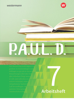 P.A.U.L. D. – Persönliches Arbeits- und Lesebuch Deutsch – Für Gymnasien und Gesamtschulen – Neubearbeitung von Aland,  Sabine, Bartoldus,  Thomas, Diekhans,  Johannes, Fuchs,  Michael, Gehlen,  Lukas, Greiff-Lüchow,  Sandra, Herrmann,  Dietrich, Janke,  Daniela, Radke,  Frank, Rojahn,  Siegfried G., Schünemann,  Luzia, Schwake,  Timotheus, Sigge,  Achim, Strube,  Janna, Wölke,  Alexandra, Zurwehme,  Martin