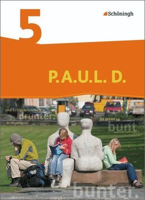 P.A.U.L. D. – Persönliches Arbeits- und Lesebuch Deutsch – Differenzierende Ausgabe von Anthony,  Michaela, Aßmann,  Michael, Awakowicz,  Christiane, Drewes,  Patricia, Frevert,  Thorsten, Gasch-Sigge,  Anne, Gierse-Beyer,  Eva, Heinemann,  Tanja, Pappas,  Katharine, Radke,  Frank, Rahmann,  Manuel, Roth-Rings,  Elisabeth, Sprink,  Wolfgang, Tacke,  Juliane, van Hove,  Christina, Wiertz,  Katja, Zurwehme,  Martin