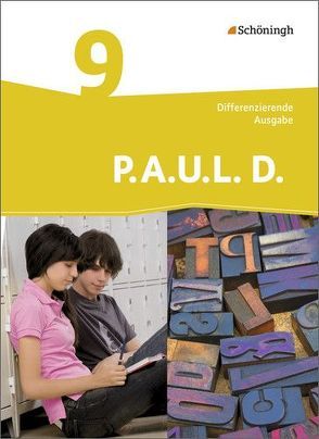 P.A.U.L. D. – Persönliches Arbeits- und Lesebuch Deutsch – Differenzierende Ausgabe von Anthony,  Michaela, Aßmann,  Michael, Awakowicz,  Christiane, Drewes,  Patricia, Frevert,  Thorsten, Gasch-Sigge,  Anne, Gierse-Beyer,  Eva, Heinemann,  Tanja, Pappas,  Katharine, Radke,  Frank, Rahmann,  Manuel, Roth-Rings,  Elisabeth, Sprink,  Wolfgang, Tacke,  Juliane, van Hove,  Christina, Wiertz,  Katja, Zurwehme,  Martin