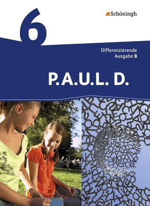 P.A.U.L. D. – Persönliches Arbeits- und Lesebuch Deutsch – Differenzierende Ausgabe für Realschulen und Gemeinschaftsschulen in Baden-Württemberg von Anthony,  Michaela, Aßmann,  Michael, Awakowicz,  Christiane, Diekhans,  Johannes, Drewes,  Patricia, Frevert,  Thorsten, Gasch-Sigge,  Anne, Gierse-Beyer,  Eva, Heinemann,  Tanja, Pappas,  Katharine, Radke,  Frank, Rahmann,  Manuel, Roth-Rings,  Elisabeth, Sprink,  Wolfgang, Tacke,  Juliane, van Hove,  Christina, Wiertz,  Katja, Zurwehme,  Martin