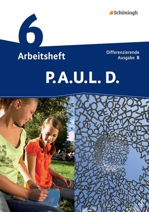 P.A.U.L. D. – Persönliches Arbeits- und Lesebuch Deutsch – Differenzierende Ausgabe für Realschulen und Gemeinschaftsschulen in Baden-Württemberg von Anthony,  Michaela, Aßmann,  Michael, Awakowicz,  Christiane, Diekhans,  Johannes, Drewes,  Patricia, Frevert,  Thorsten, Gasch-Sigge,  Anne, Gierse-Beyer,  Eva, Heinemann,  Tanja, Pappas,  Katharine, Radke,  Frank, Rahmann,  Manuel, Roth-Rings,  Elisabeth, Sprink,  Wolfgang, Tacke,  Juliane, van Hove,  Christina, Wiertz,  Katja, Zurwehme,  Martin