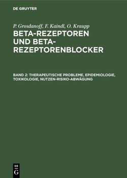P. Grosdanoff; F. Kaindl; O. Kraupp: Beta-Rezeptoren und Beta-Rezeptorenblocker / Therapeutische Probleme, Epidemiologie, Toxikologie, Nutzen-Risiko-Abwägung von Grosdanoff,  P., Kaindl,  F., Kraupp,  O.