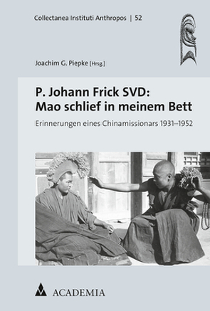P. Johann Frick SVD: Mao schlief in meinem Bett von Piepke,  Joachim G