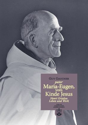 P. Maria-Eugen vom Kinde Jesus – Henri Grialou von Gaucher,  Guy