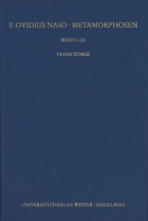 P. Ovidius Naso: Metamorphosen. Kommentar / Buch I-III von Bömer,  Franz