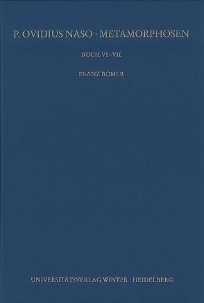 P. Ovidius Naso: Metamorphosen. Kommentar / Buch VI-VII, 2. Aufl. von Bömer,  Franz