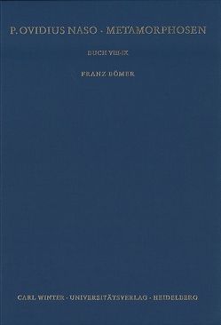 P. Ovidius Naso: Metamorphosen. Kommentar / Buch VIII-IX von Bömer,  Franz