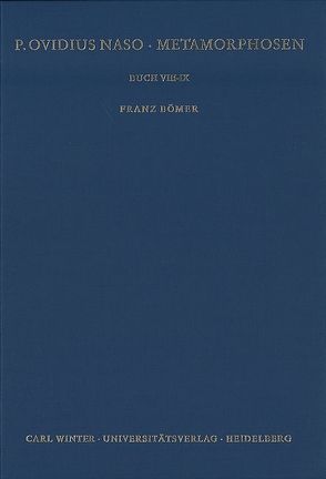 P. Ovidius Naso: Metamorphosen. Kommentar / Buch VIII-IX von Bömer,  Franz