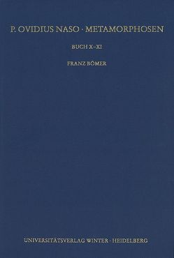 P. Ovidius Naso: Metamorphosen. Kommentar / Buch X-XI von Bömer,  Franz