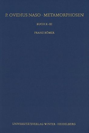 P. Ovidius Naso: Metamorphosen. Kommentar / Buch X-XI von Bömer,  Franz