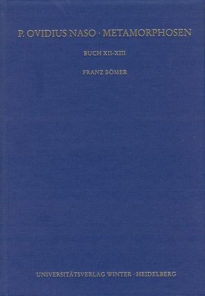 P. Ovidius Naso: Metamorphosen. Kommentar / Buch XII-XIII von Bömer,  Franz