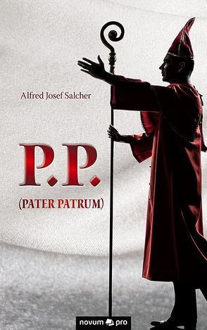 P.P. (Pater Patrum) von Salcher,  Alfred Josef