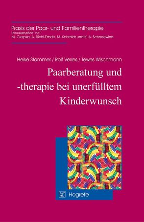 Paarberatung und -therapie bei unerfülltem Kinderwunsch von Stammer,  Heike, Verres,  Rolf, Wischmann,  Tewes