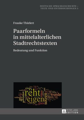 Paarformeln in mittelalterlichen Stadtrechtstexten von Thielert,  Frauke