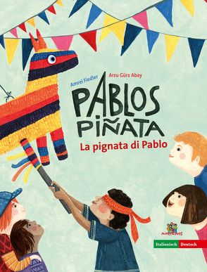 La pignata di Pablo – Pablos Piñata von Fiedler,  Amrei, Gürz Abay,  Arzu, Musitelli Lopez,  Paula