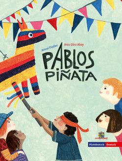 Pablos Piñata – Pablos Piñata von Colmorgen,  Wiebke, Fiedler,  Amrei, Gürz Abay,  Arzu