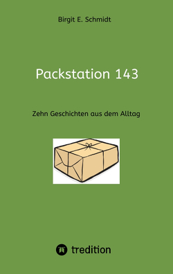 Packstation 143 von Schmidt,  Birgit E., von Rauchhaupt,  Silja