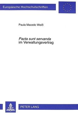 «Pacta sunt servanda» im Verwaltungsvertrag von Macedo Weiss,  Paula