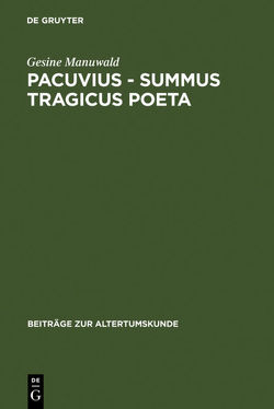 Pacuvius – summus tragicus poeta von Manuwald,  Gesine