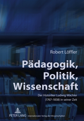 Pädagogik, Politik, Wissenschaft von Löffler,  Robert